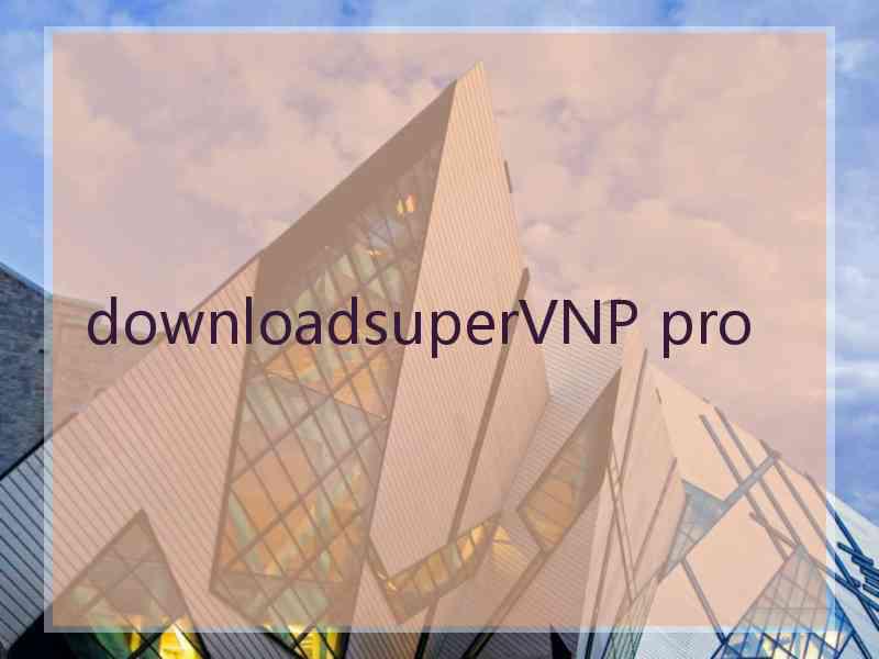 downloadsuperVNP pro