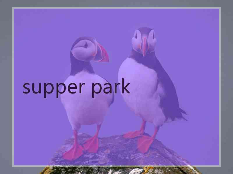 supper park