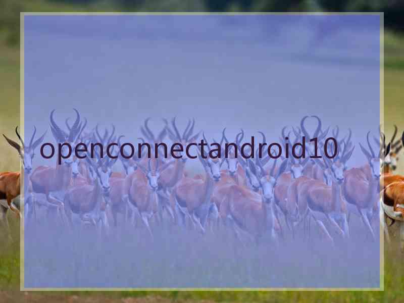 openconnectandroid10